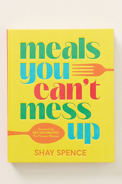 Anthropologie Meals You Can't Mess Up Hardcover Cookbook