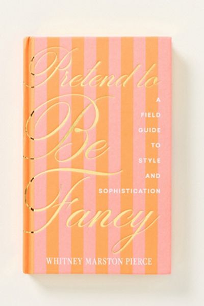 Anthropologie Pretend to Be Fancy Hardcover Book